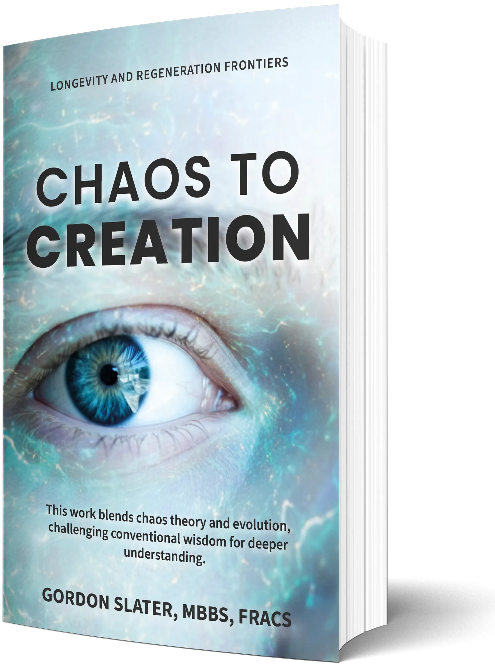 Cover of Chaos to Creation: Longevity & Regeneration Frontiers, by Professor Gordon Slater